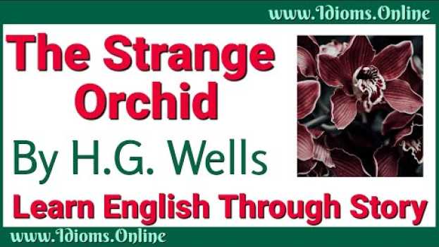 Video Learn English Through Story - Classic SciFi Audio Story - The Strange Orchid by H.G. Wells in English