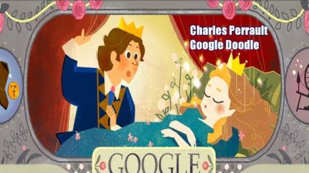 Video Charles Perrault Google Doodle.  388th Birthday of French Fairy Tales Author em Portuguese