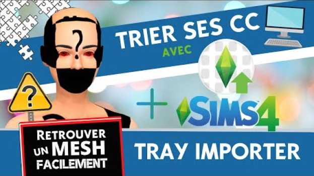 Video [TUTO] Trier ses CC avec Sims 4 Tray Importer et retrouver un mesh manquant em Portuguese