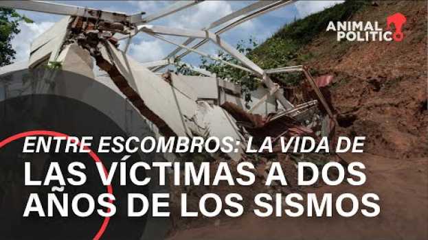 Video Entre escombros: la vida de las víctimas a dos años de los sismos de 2017 su italiano