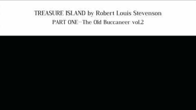 Video TREASURE ISLAND by Robert Louis Stevenson PART ONE—The Old Buccaneer vol.2 su italiano