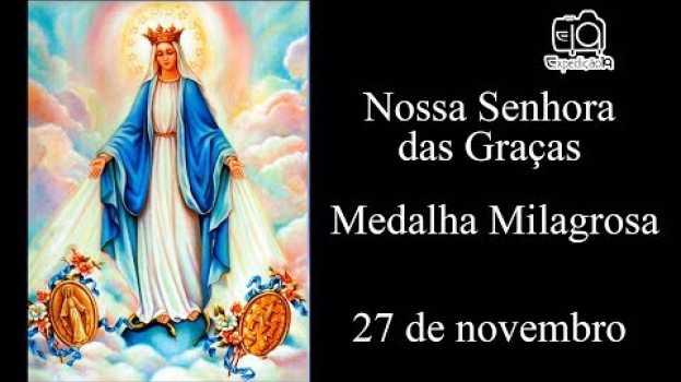 Video História da devoção a Nossa Senhora das Graças (século XIX) - Medalha Milagrosa en Español
