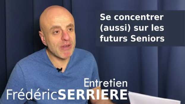 Video Se concentrer (aussi) sur vos futurs clients Seniors en français