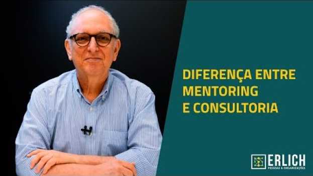 Video Qual a diferença entre mentoring e consultoria? in Deutsch