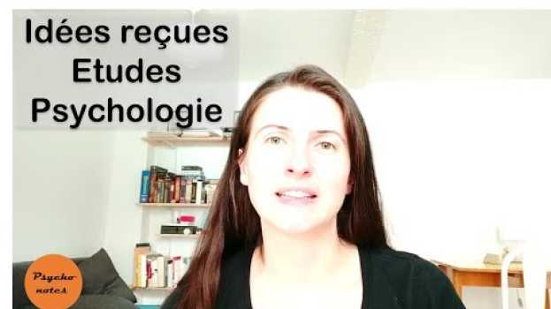 Video Etudes de Psychologie : idées reçues et préjugés [qu'est-ce qu'on apprend à la fac de psycho] en Español