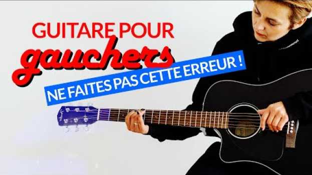 Video GUITARE pour GAUCHERS : comment bien démarrer ? en français