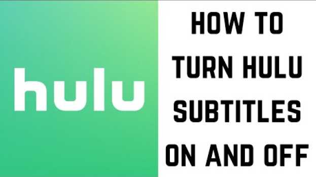 Video How to Turn Hulu Subtitles On and Off su italiano