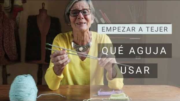Video Empezar a #Tejer ➜ Cómo elegir aguja ➜ Aprender a Tejer bien in English