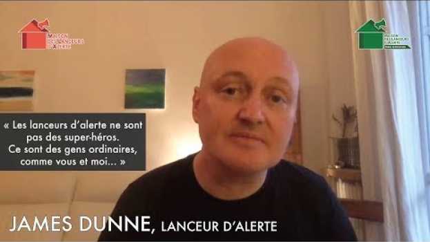 Видео Maisons des Lanceurs d'alerte (MLA) : soutien de James Dunne на русском