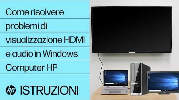 Video Come risolvere problemi di visualizzazione HDMI e audio in Windows | Computer HP | HP Support su italiano