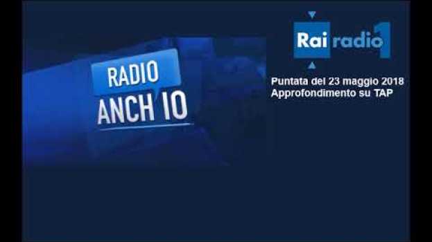 Video TAP - Radio Anch’io (Radio1) parla del progetto del gasdotto su italiano
