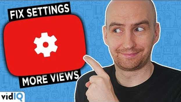 Video YouTube Settings You NEED to Know to Grow Your Channel su italiano