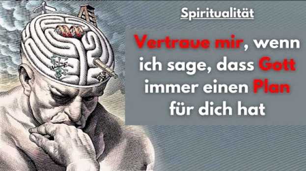 Video Spiritualität: Vertraue mir, wenn ich sage, dass Gott immer einen Plan für dich hat. in Deutsch