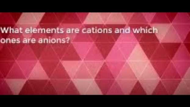 Video What elements are anions and cations in Deutsch