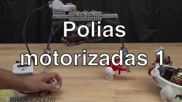 Video Polias motorizadas 1 | Explorações, Descobertas e projetos de máquinas simples | Khan Academy en Español
