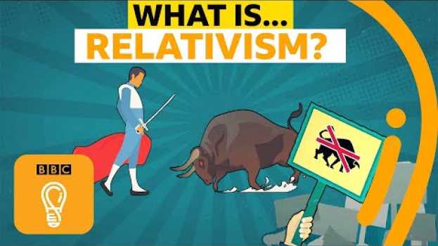 Video Relativism: Is it wrong to judge other cultures? | A-Z of ISMs Episode 18 - BBC Ideas en français