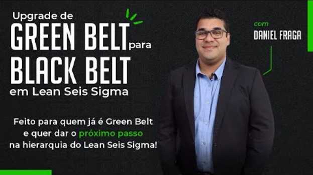 Video [Curso] Upgrade de Green Belt para Black Belt em LEAN SEIS SIGMA su italiano