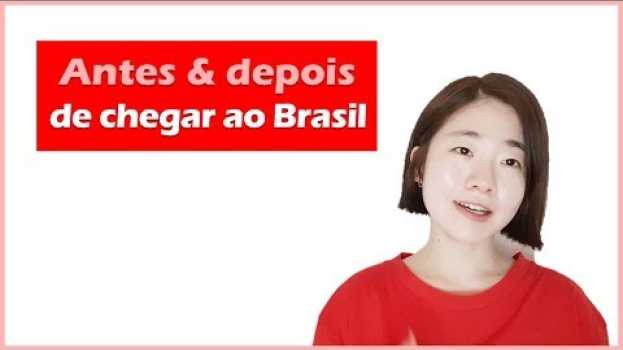 Video Como foi antes de conhecer o Brasil? Como me adaptei? / Estrangeiro falando português in Deutsch