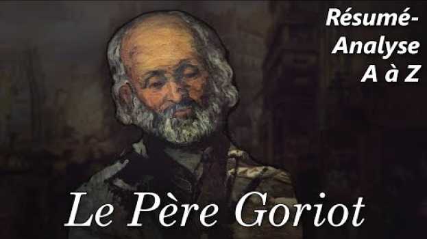 Video BALZAC 📜 Le Père Goriot (Résumé-analyse du roman illustré et commenté) en Español