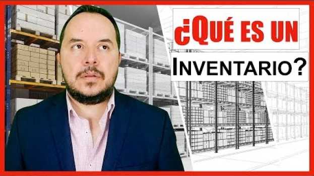Video ¿Qué es un inventario? - Administración de almacenes y control de inventarios 2019 Parte 2 en français