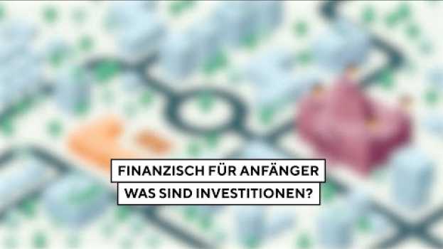 Video Was sind Investitionen? - Finanzisch für Anfänger*innen in Deutsch