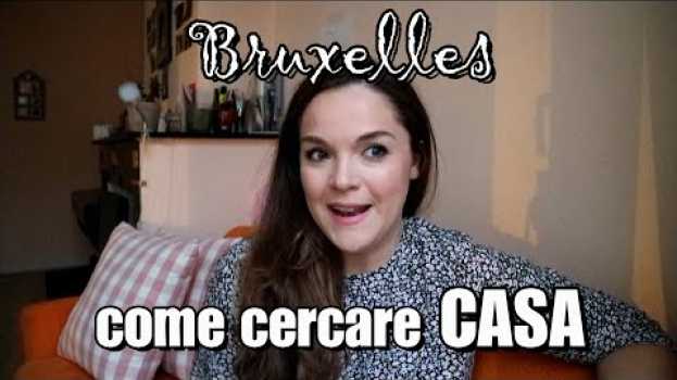 Видео Vita a Bruxelles - CASA: come, dove, a quanto на русском