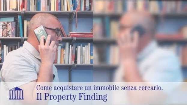 Video Property Finding. Acquistare un immobile senza cercarlo en français