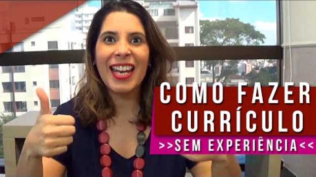 Video CURRICULO SEM EXPERIÊNCIA: como fazer e qual qualificação profissional colocar ✅ en Español
