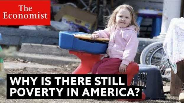Video Why is there still poverty in America? su italiano