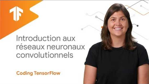 Video Introduction aux réseaux neuronaux convolutionnel (Coding TensorFlow en français) in English