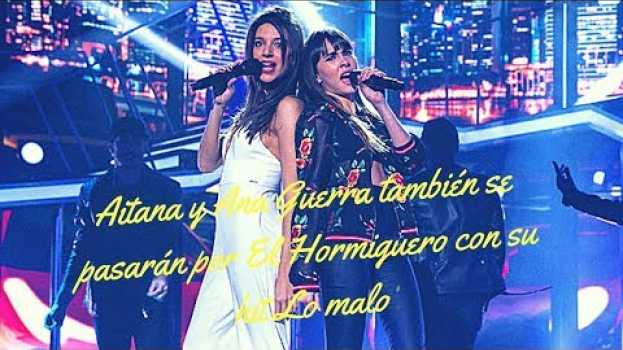 Video Aitana y Ana Guerra también se pasarán por El Hormiguero con su hit Lo malo en Español