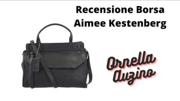 Video Nuova borsa in pelle. Ho scelto Aimee Kestenberg. Tu la conosci? em Portuguese