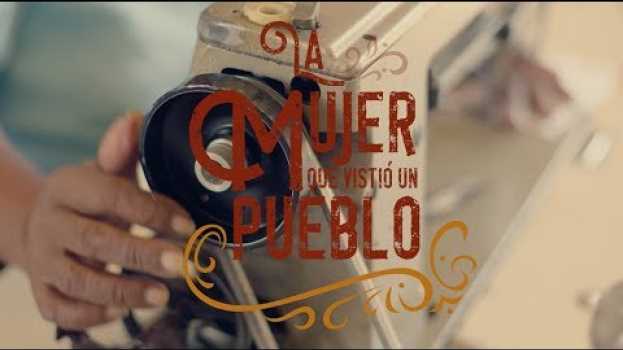 Video La Mujer Que Vistió Un Pueblo • Desde Siempre in English