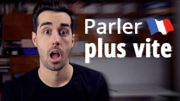 Video Comment parler français plus vite in English