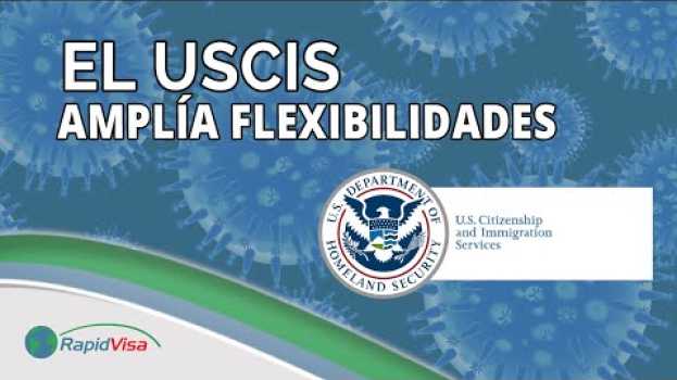 Video USCIS Amplía Flexibilidades para Responder a Peticiones de la Agencia su italiano