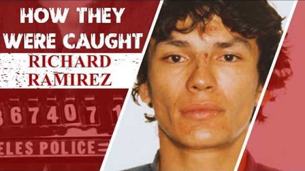 Video How They Were Caught: Richard Ramirez in English