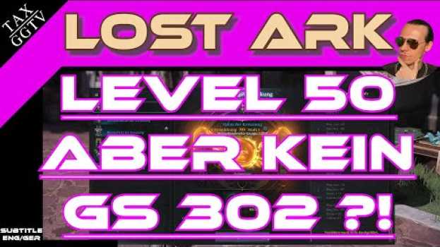 Video Lost Ark - Level 50 aber noch kein GS 302 Equip ??? in English