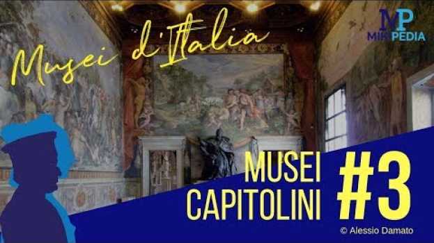 Video MUSEI D'ITALIA #3|  Musei Capitolini | Mikipedia_Arte in Deutsch