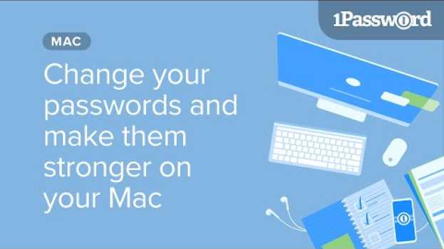 Video Change your passwords and make them stronger on your Mac en français