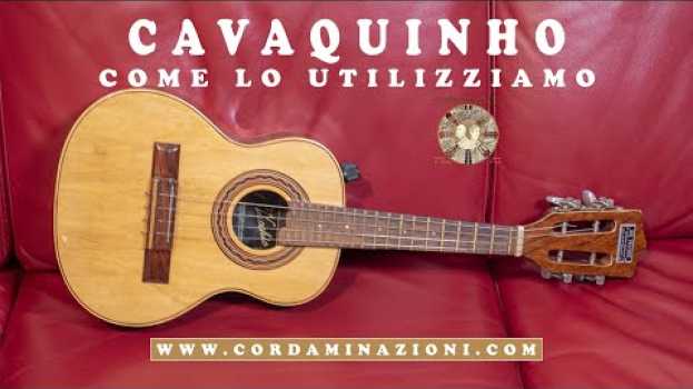 Video Cavaquinho - Origini e come lo utilizziamo | Cordaminazioni su italiano