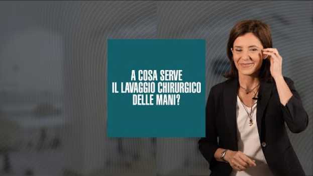 Video A cosa serve il lavaggio chirurgico delle mani? su italiano