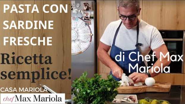 Video PASTA CON SARDINE FRESCHE - RICETTA SEMPLICE - Chef Max Mariola em Portuguese