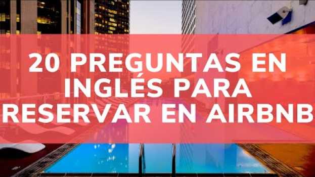 Video 10 preguntas en inglés que debes hacer cuando reservas un hotel o Airbnb em Portuguese