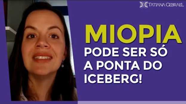 Video MIOPIA PODE SER SÓ A PONTA DO ICEBERG! su italiano
