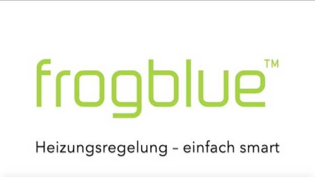 Video frogblue macht jetzt auch Heizung smart in English