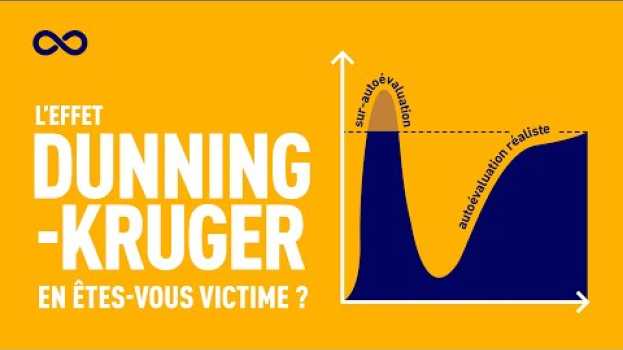 Video L'EFFET DUNNING-KRUGER : EN ÊTES-VOUS VICTIME ? en français