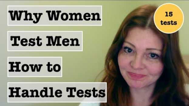 Video Why She Tests You (Examples of Women's Tests) en Español