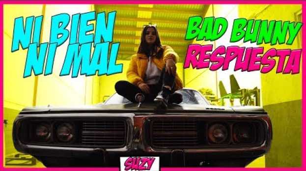 Video Ni bien ni mal Bad Bunny - RESPUESTA Cover | SUZY in Deutsch