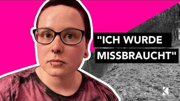 Video "Ich habe überlebt" - Mein Leben nach dem Missbrauch | #Reportage in Deutsch