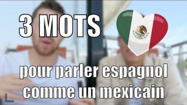 Video 3 MOTS MAGIQUES✨ pour PARLER ESPAGNOL comme un MEXICAIN 🇲🇽 en Español